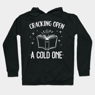 Cracking Open A Cold One With The Books Funny Reading Shirt Hoodie